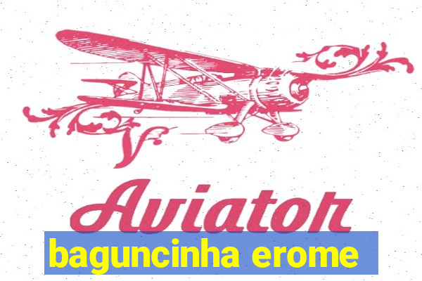 baguncinha erome